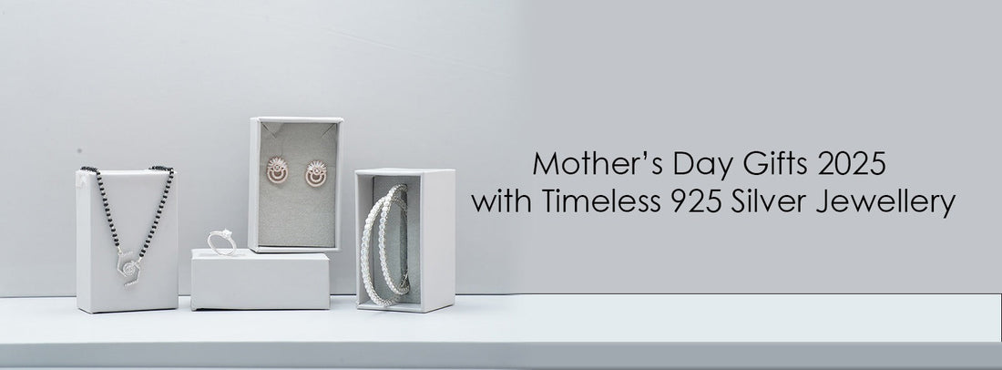 Celebrate Her Shine: Mother’s Day Gifts 2025 with Timeless 925 Silver Jewellery