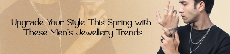 Upgrade Your Style This Spring with These Men's Silver Jewellery Picks - tassyasilver.com