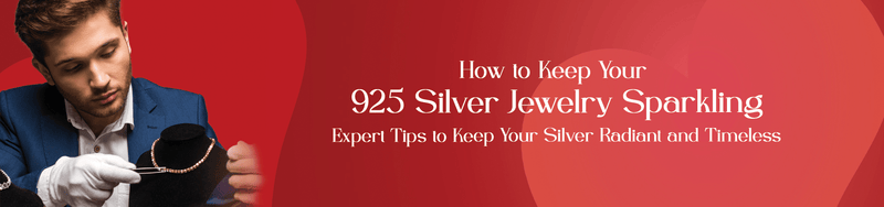 How to Keep Your 925 Silver Jewelry Sparkling Expert Tips to Keep Your Silver Radiant and Timeless - tassyasilver.com